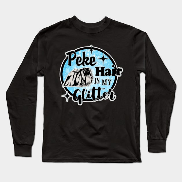 Peke Hair is My Glitter Long Sleeve T-Shirt by PB&J Designs